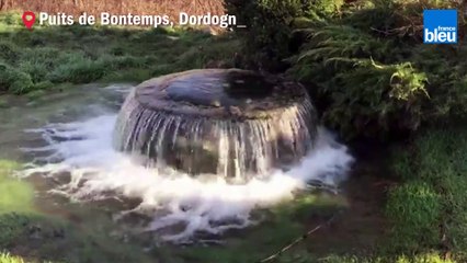 Le puits de Bontemps en Dordogne en pleine résurgence