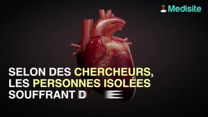 Problèmes cardiaques : les personnes isolées ont trois fois plus de chances de mourir