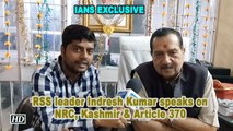 RSS leader Indresh Kumar speaks on NRC, Kashmir & Article 370