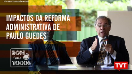 Fracasso no leilão do pré-sal - Impactos da reforma administrativa de Guedes Bom Para Todos 06.11