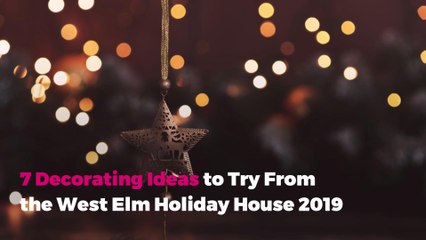 7 Decorating Ideas to Try From the West Elm Holiday House 2019