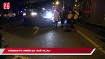 Trabzon ve Manisa’da trafik kazası