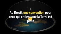 Au Brésil, une convention pour ceux qui croient que la Terre est plate
