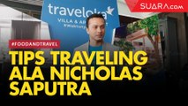 Tips Traveling Anti Bosan Ala Nicholas Saputra