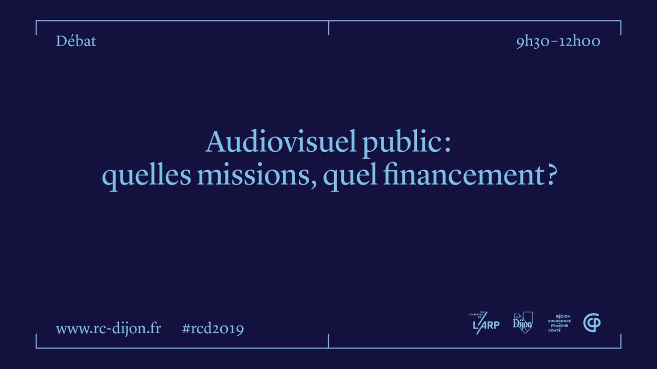 RCD2019 - AUDIOVISUEL PUBLIC : QUELLES MISSIONS, QUEL FINANCEMENT ?