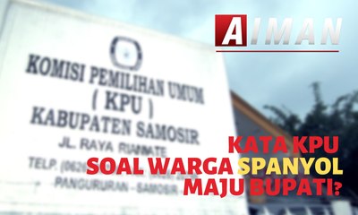 Kata KPU Soal Warga Spanyol Maju Bupati- AIMAN