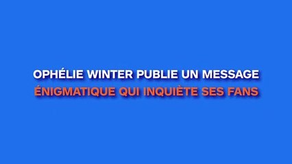 Ophélie Winter publie un message énigmatique sur Twitter et inquiète ses fans