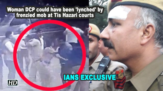 Woman DCP could have been 'lynched' by frenzied mob at Tis Hazari courts: Special Branch