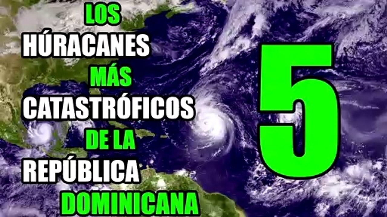 Los 5 huracanes más catastróficos, de la República Dominicana