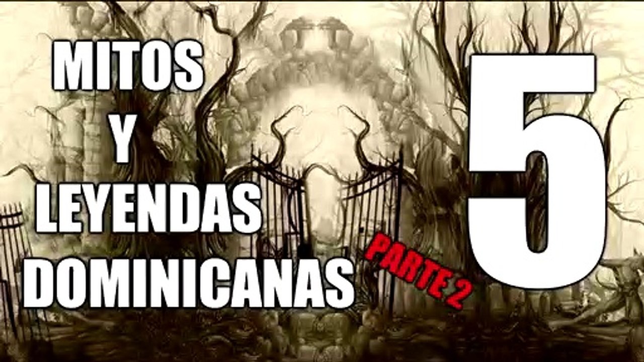 Mitos y Leyendas Dominicanas  ▌PARTE 2 ▌