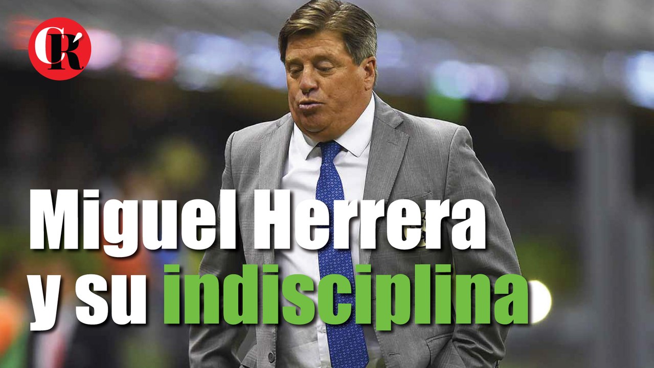Miguel Herrera y su indisciplina