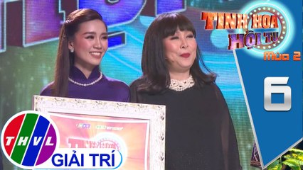 Tinh hoa hội tụ Mùa 2 - Tập 6[6]: Kết quả