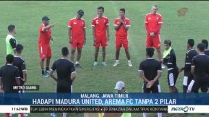 Hadapi Madura United, Arema FC Tanpa 2 Pilar