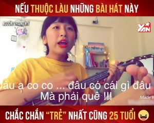 TRANG HÍ COVER - THUỘC LÀU HẾT NHỮNG BÀI NÀY CHẮC ''TRẺ'' NHẤT CŨNG 25 TUỔI II YANENWS