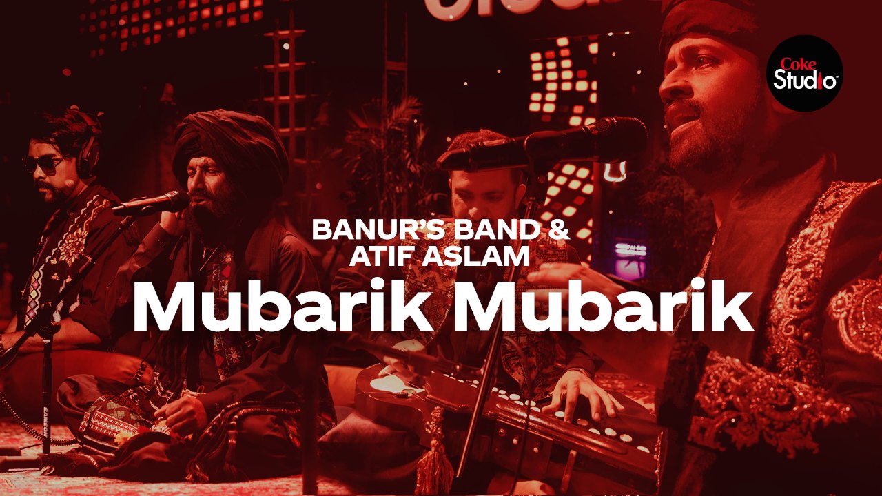 Coke Studio Season 12 | Mubarik Mubarik | Atif Aslam & Banur's Band