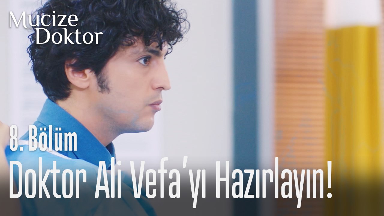 Doktor Ali Vefa'yı hazırlayın - Mucize Doktor 8. Bölüm