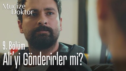 Ali'yi gönderirler mi? - Mucize Doktor 9. Bölüm