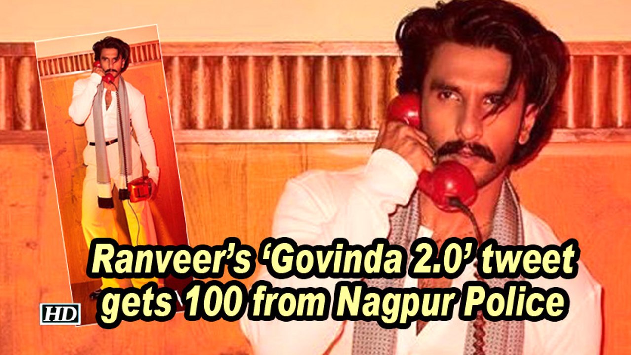 Ranveer's 'Govinda 2.0' tweet gets 100 from Nagpur Police