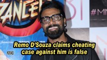 Remo D'Souza claims cheating case against him is false