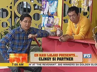 Eh Kasi Lalaki presents: Clingy si partner