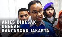 Petisi Desak Anies Baswedan Unggah Rancangan Jakarta 2020