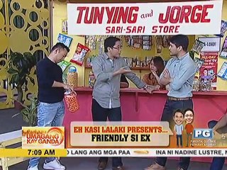 Eh Kasi Lalaki presents: Friendly si Ex