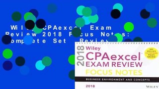 Wiley CPAexcel Exam Review 2018 Focus Notes: Complete Set  Review