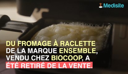 Rappel de fromage à raclette vendu chez Biocoop en raison de salmonelles