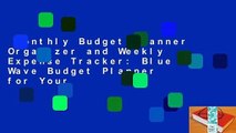 Monthly Budget Planner Organizer and Weekly Expense Tracker: Blue Wave Budget Planner for Your