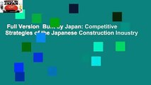 Full Version  Built by Japan: Competitive Strategies of the Japanese Construction Industry