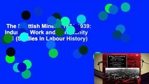 The Scottish Miners, 1874-1939: Industry, Work and Community v. 1 (Studies in Labour History)