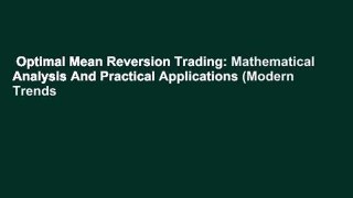 Optimal Mean Reversion Trading: Mathematical Analysis And Practical Applications (Modern Trends