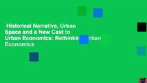 Historical Narrative, Urban Space and a New Cast to Urban Economics: Rethinking Urban Economics