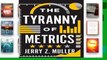 The Tyranny of Metrics Complete