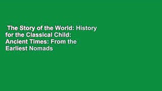 The Story of the World: History for the Classical Child:  Ancient Times: From the Earliest Nomads