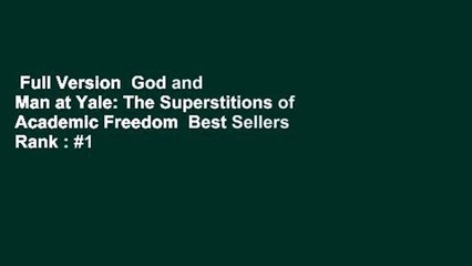 Full Version  God and Man at Yale: The Superstitions of Academic Freedom  Best Sellers Rank : #1