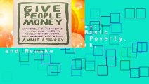 Give People Money: How a Universal Basic Income Would End Poverty, Revolutionize Work, and Remake