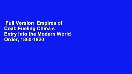 Full Version  Empires of Coal: Fueling China s Entry into the Modern World Order, 1860-1920