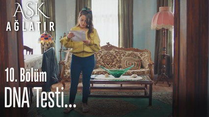 DNA testi... - Aşk Ağlatır 10. Bölüm