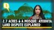 2.7 Acres & A Mosque: Ayodhya Land Dispute Explained Over Years