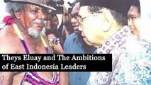 Theys Eluay and The Ambitions of West Papua Leaders