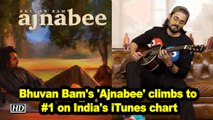 Bhuvan Bam's 'Ajnabee' climbs to #1 on India's iTunes chart