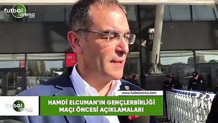 Hamdi Elcuman'ın Gençlerbirliği maçı öncesi açıklamaları