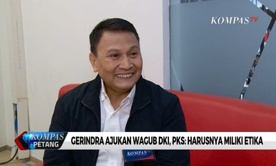 Gerindra Ajukan Wagub DKI, PKS: Harusnya Miliki Etika
