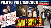 EN UN VUELO piloto pide a AMLO que reviva Texcoco y así le respondió ...