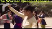The Warrior Queen of Jhansi: Better Than Men