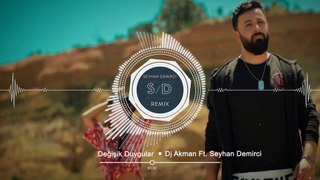 Akman - Değişik Duygular (DJ Akman) Seyhan Demirci Remix
