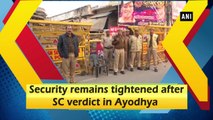 Security remains tightened after SC verdict in Ayodhya