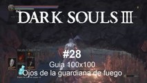 Dark Souls 3 #28. Guia 100x100 - Ojos de la guardiana de fuego - CanalRol 2019