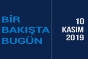 Türkiye ve dünya gündeminde neler oldu? İşte Bir Bakışta Bugün | 10 Kasım 2019